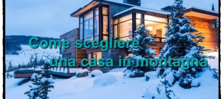 come scegliere una casa in montagna